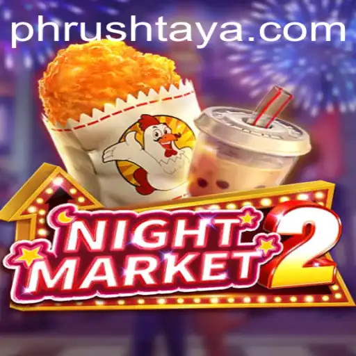 Unraveling the Excitement of 'NightMarket2': Delving into the PH Rush Phenomenon