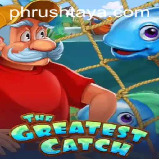 TheGreatestCatch: An Exciting Adventure in the World of PH Rush
